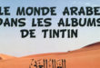 LE MONDE ARABE DANS LES ALBUMS DE TINTIN de Louis Blin