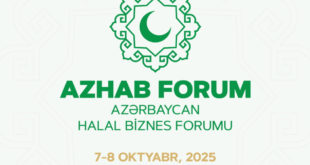 LE FORUM INTERNATIONAL DU BUSINESS HALAL SE TIENDRA LES 7 ET 8 OCTOBRE 2025 À BAKOU